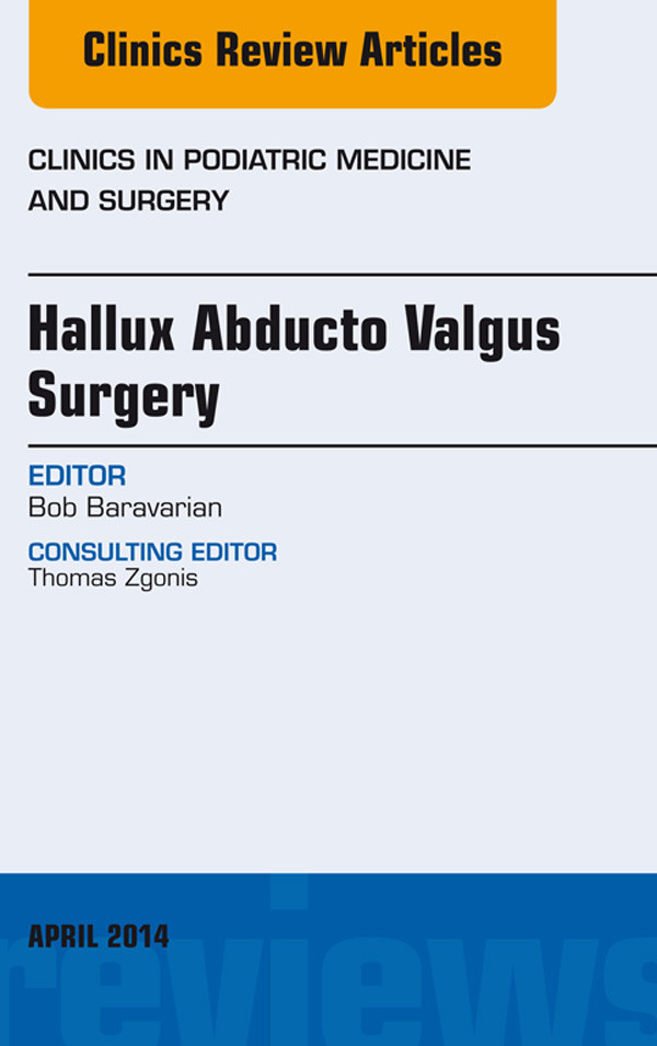 Hallux Abducto Valgus Surgery, An Issue of Clinics in Podiatric Medicine and Surgery,