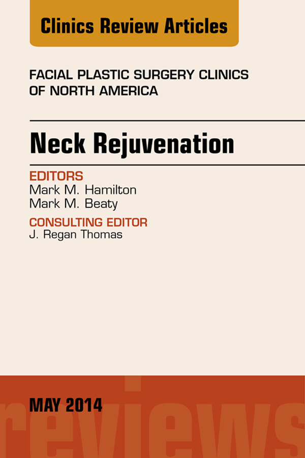 Neck Rejuvenation, An Issue of Facial Plastic Surgery Clinics of North America,