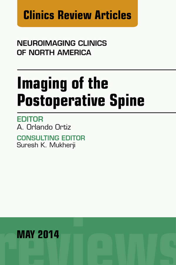 Imaging of the Postoperative Spine, An Issue of Neuroimaging Clinics,