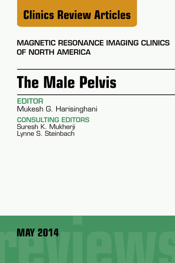 MRI of the Male Pelvis, An Issue of Magnetic Resonance Imaging Clinics of North America,