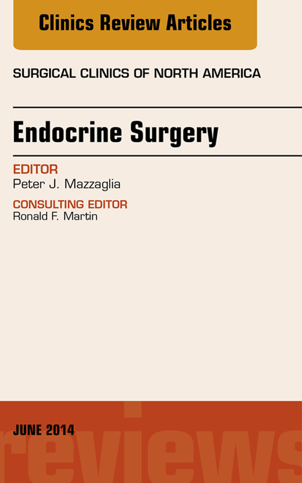 Endocrine Surgery, An Issue of Surgical Clinics,