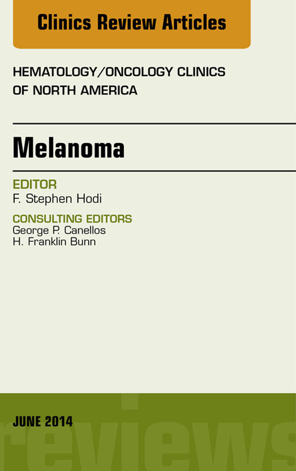 Melanoma, An Issue of Hematology/Oncology Clinics,