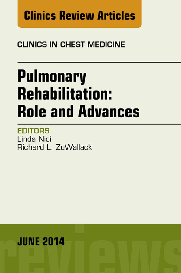 Pulmonary Rehabilitation: Role and Advances, An Issue of Clinics in Chest Medicine,