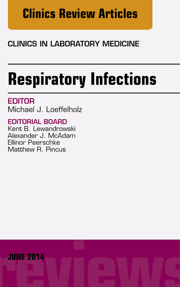 Respiratory Infections, An Issue of Clinics in Laboratory Medicine,