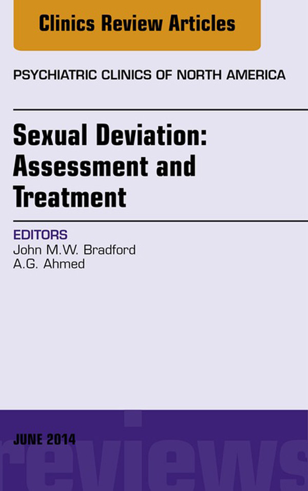 Sexual Deviation: Assessment and Treatment, An Issue of Psychiatric Clinics of North America,