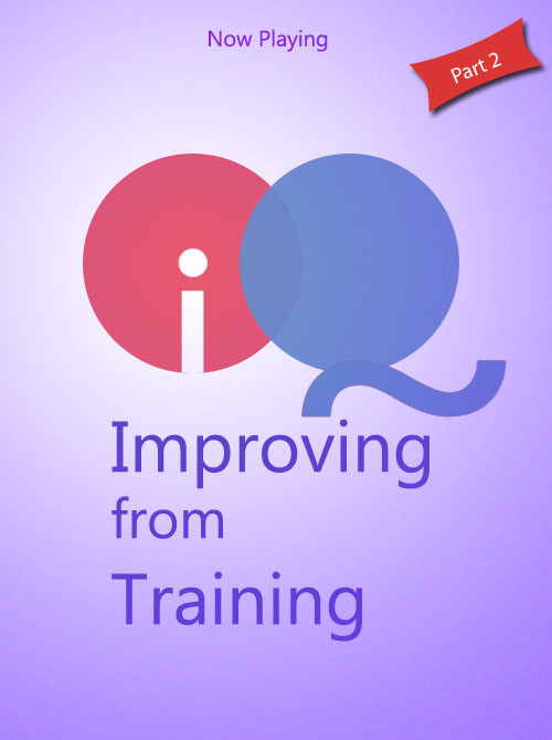 IQ - Improving from Training part 2