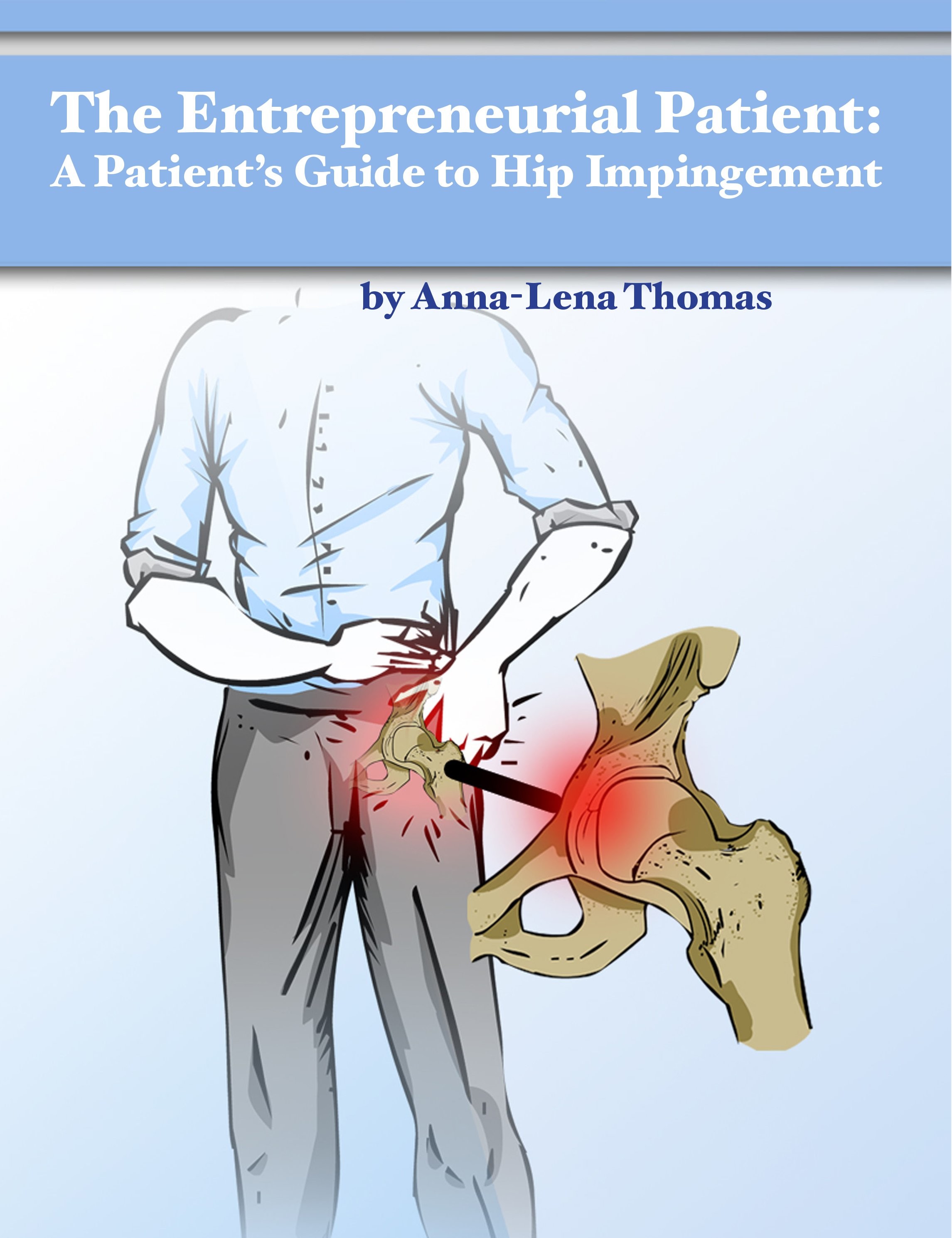 The Entrepreneurial Patient: A Patient's Guide to Hip Impingement