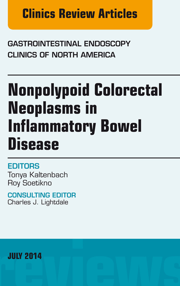 Nonpolypoid Colorectal Neoplasms in Inflammatory Bowel Disease, An Issue of Gastrointestinal Endoscopy Clinics,
