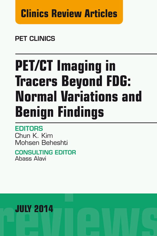 PET/CT Imaging in Tracers Beyond FDG, An Issue of PET Clinics,