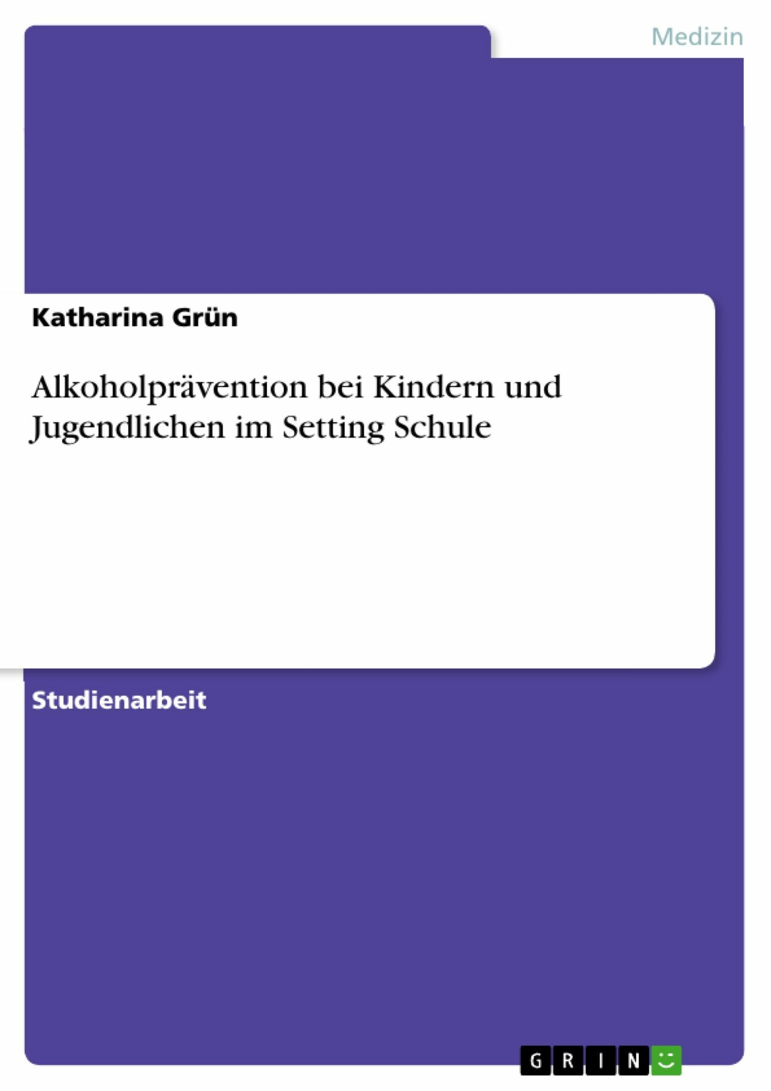 Alkoholprävention bei Kindern und Jugendlichen im Setting Schule