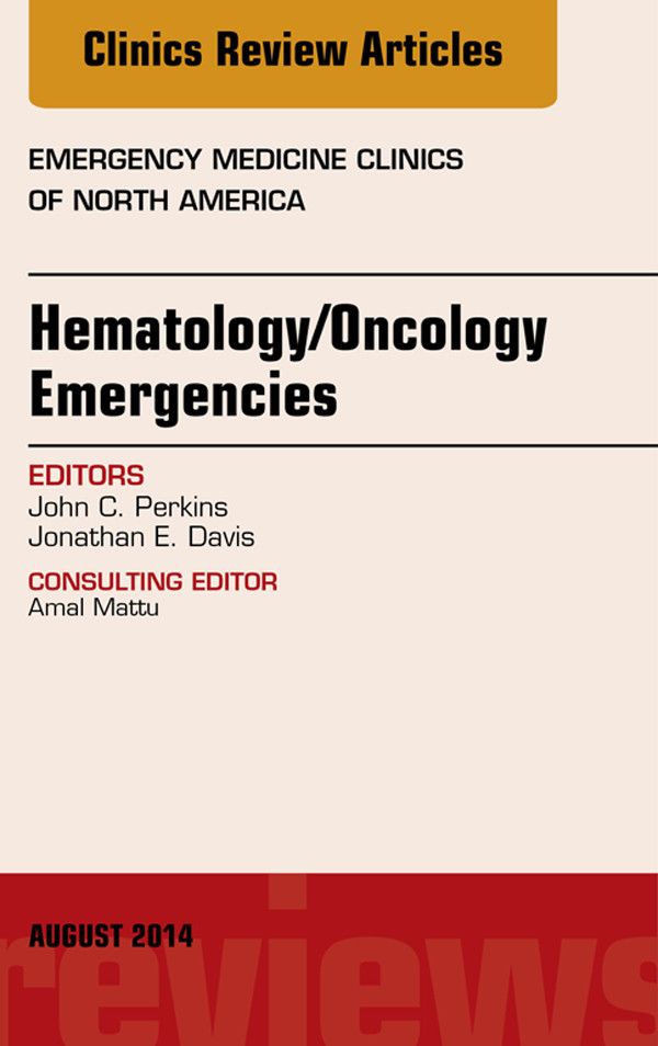 Hematology/Oncology Emergencies,  An Issue of Emergency Medicine Clinics of North America,