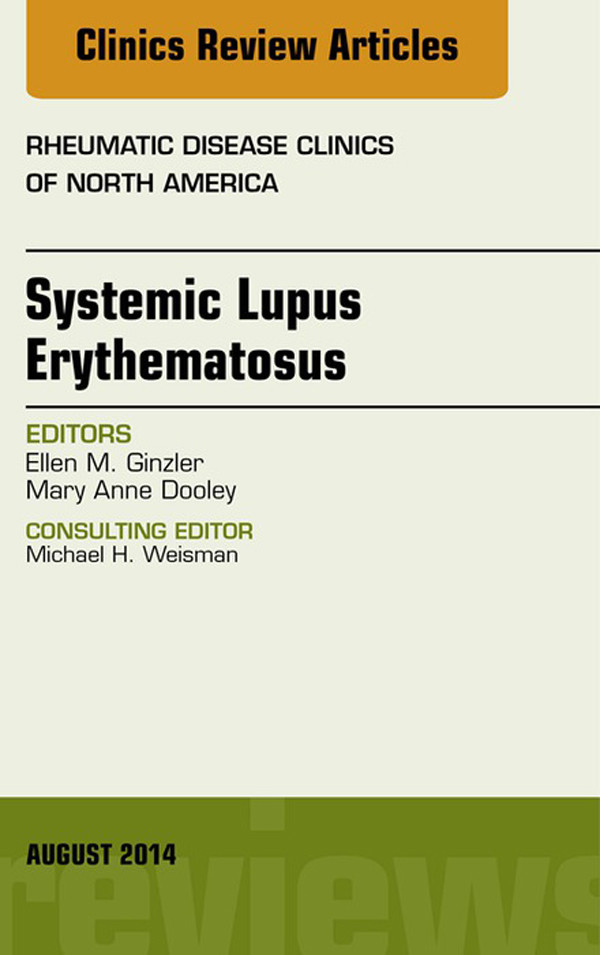 Systemic Lupus Erythematosus, An Issue of Rheumatic Disease Clinics,