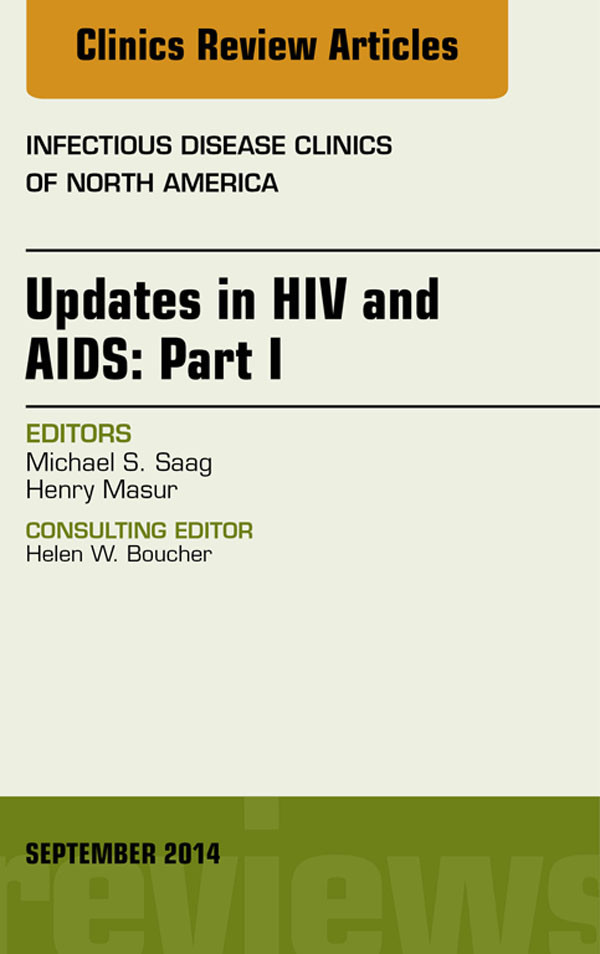 Updates in HIV and AIDS: Part I, An Issue of Infectious Disease Clinics,