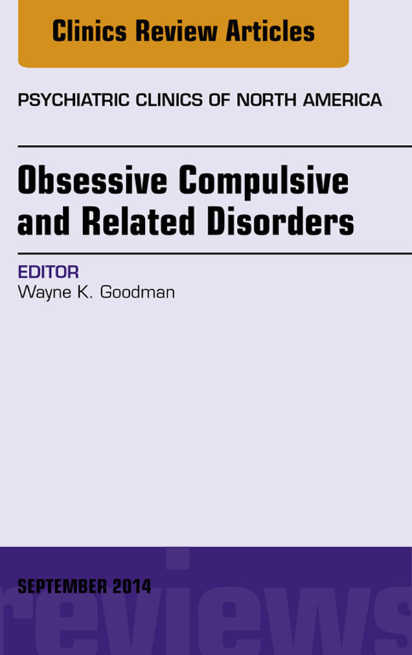 Cover Obsessive Compulsive and Related Disorders, An Issue of Psychiatric Clinics of North America,