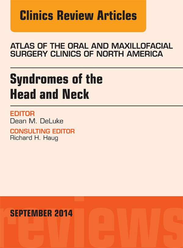 Syndromes of the Head and Neck, An Issue of Atlas of the Oral & Maxillofacial Surgery Clinics,