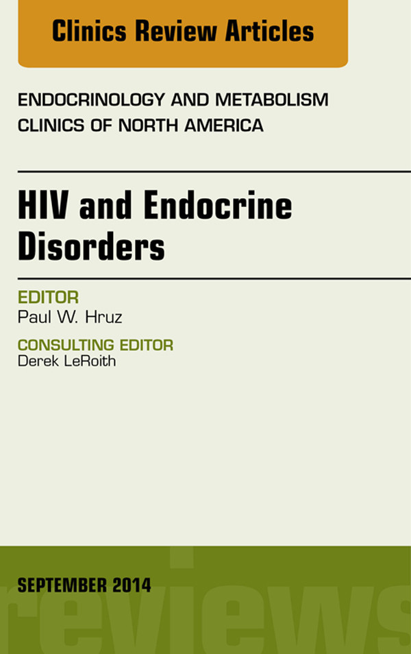 HIV and Endocrine Disorders, An Issue of Endocrinology and Metabolism Clinics of North America,