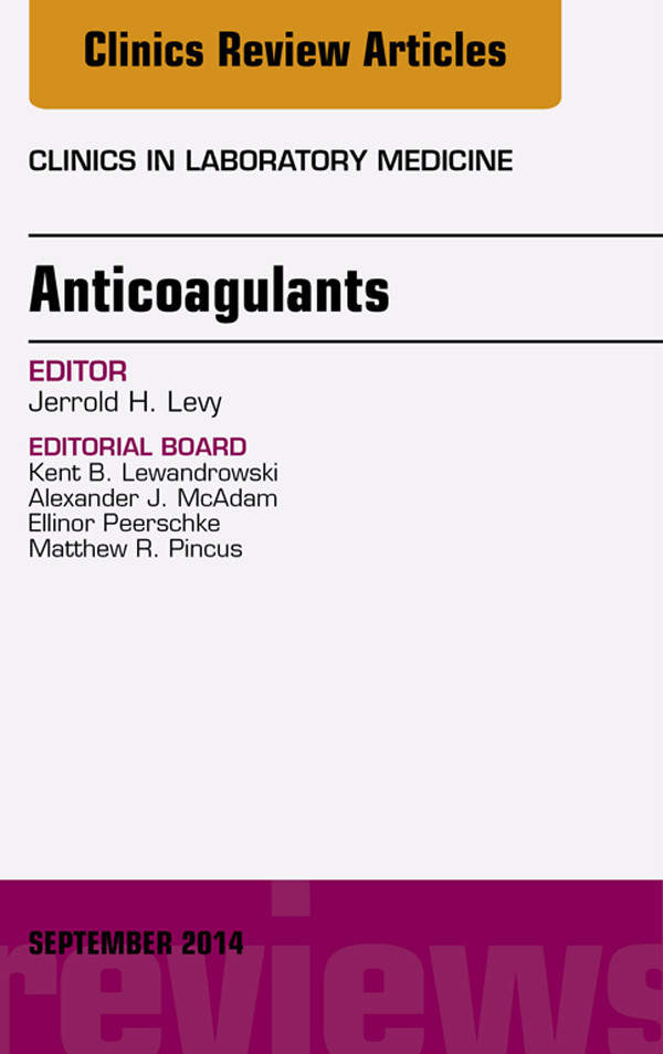 Anticoagulants, An Issue of Clinics in Laboratory Medicine,