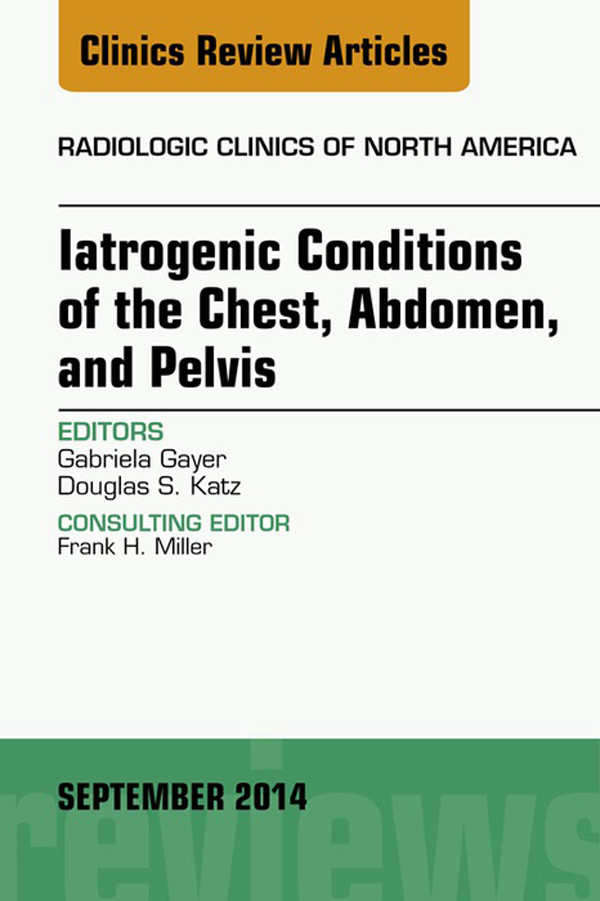 Cover Iatrogenic Conditions of the Chest, Abdomen, and Pelvis, An Issue of Radiologic Clinics of North America,