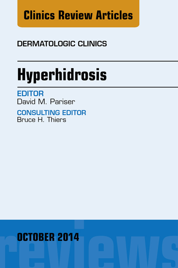 Hyperhidrosis, An Issue of Dermatologic Clinics,