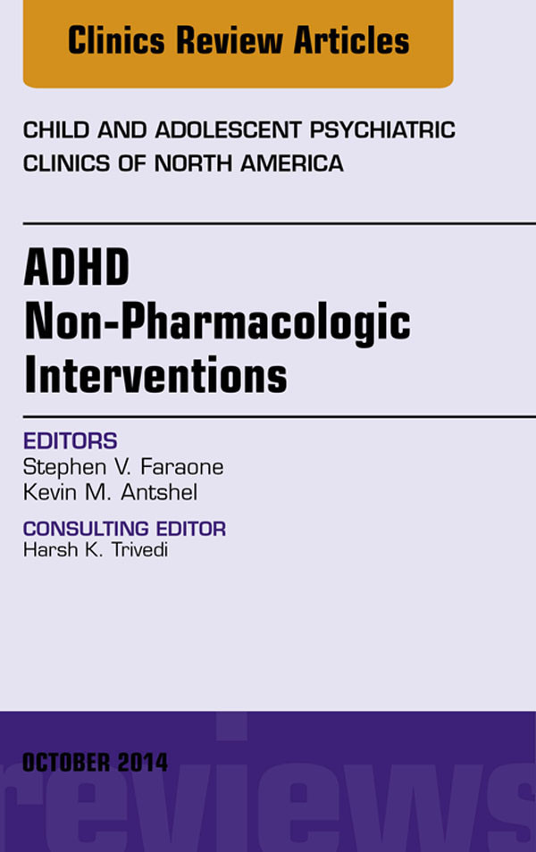 Cover ADHD: Non-Pharmacologic Interventions,  An Issue of Child and Adolescent Psychiatric Clinics of North America, E-Book