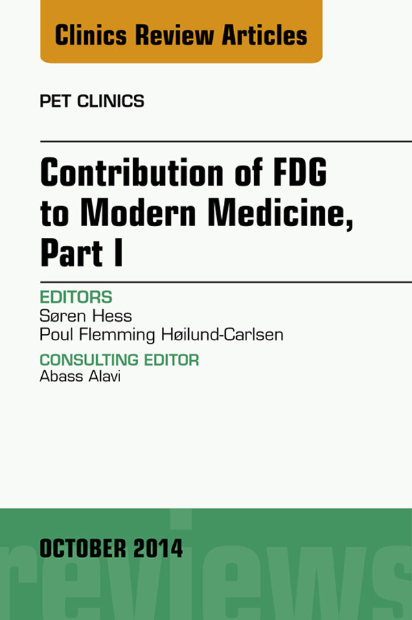 Cover Contribution of FDG to Modern Medicine, Part I, An Issue of PET Clinics,
