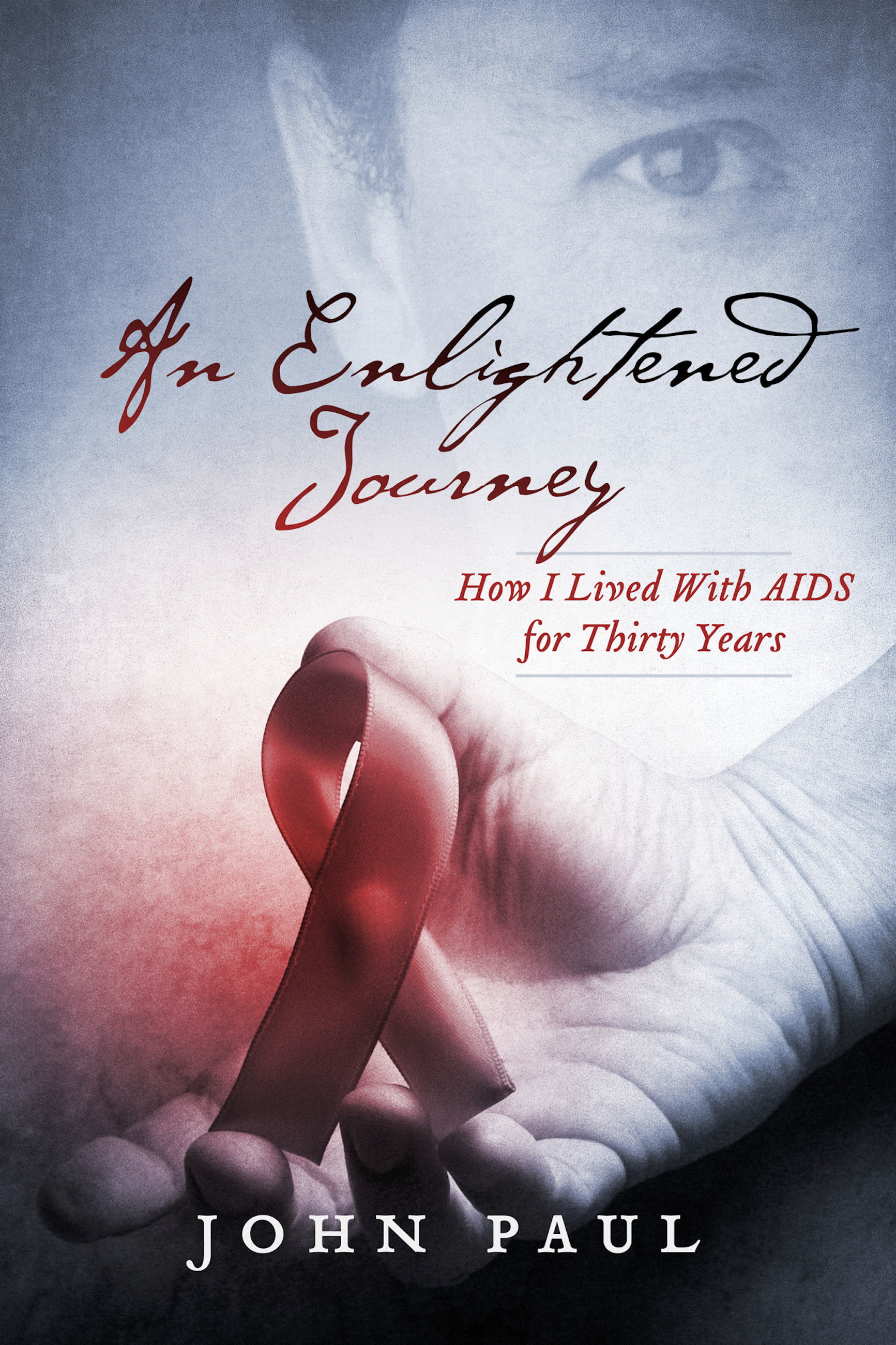 An Enlightened Journey: How I Lived With AIDS for Thirty Years