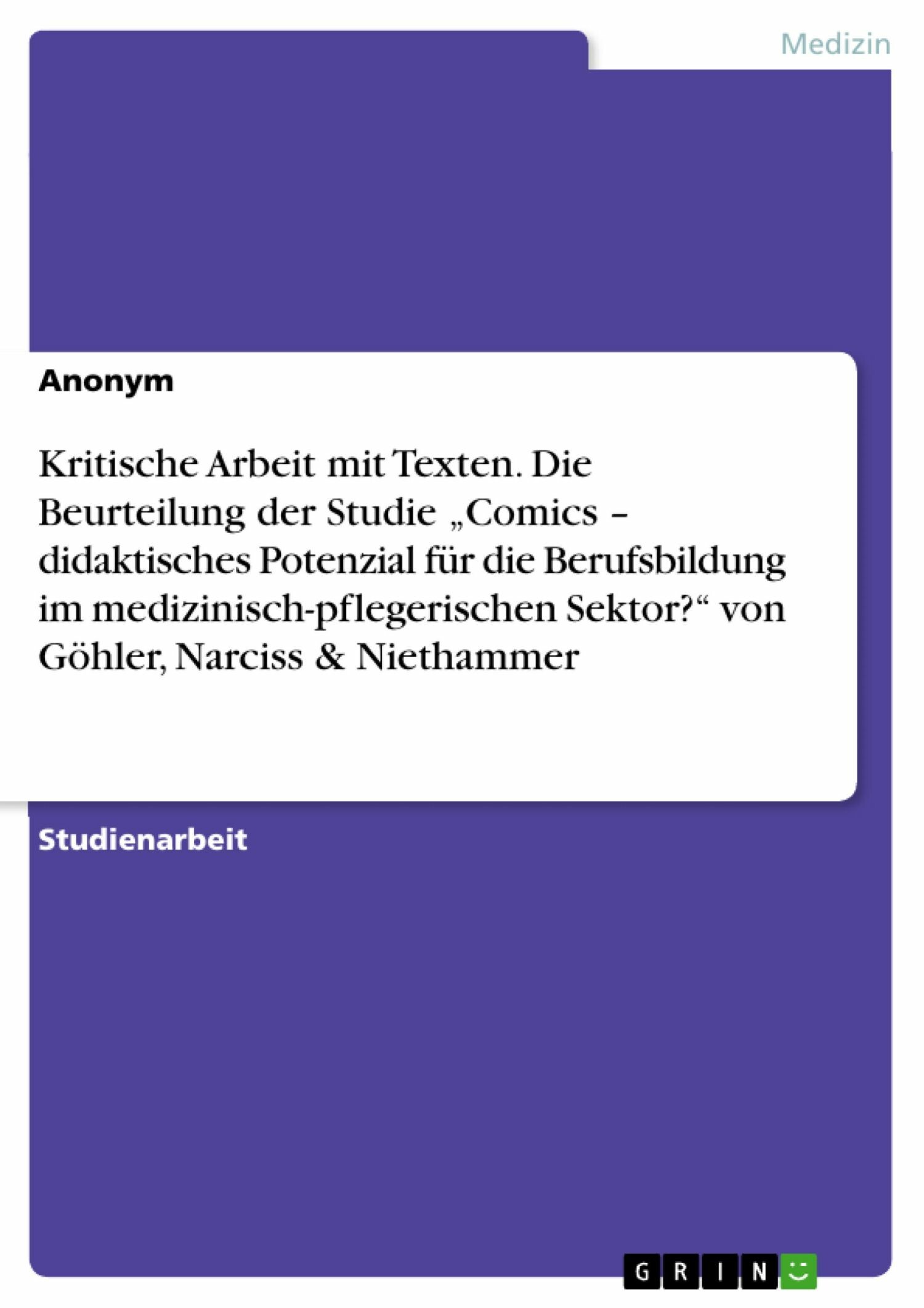 Cover Kritische Arbeit mit Texten. Die Beurteilung der Studie 'Comics - didaktisches Potenzial für die Berufsbildung im medizinisch-pflegerischen Sektor?' von Göhler, Narciss & Niethammer