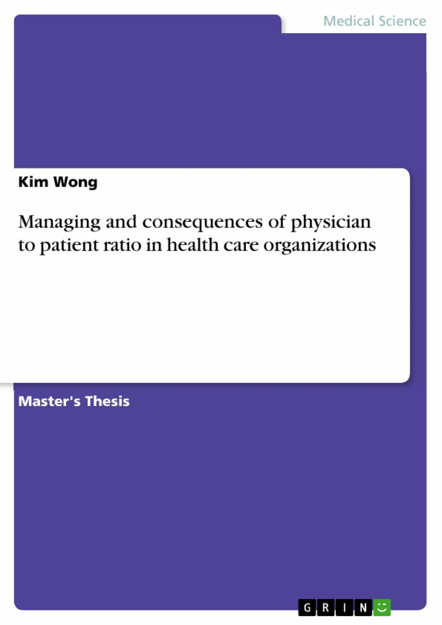 Managing and consequences of physician to patient ratio in health care organizations