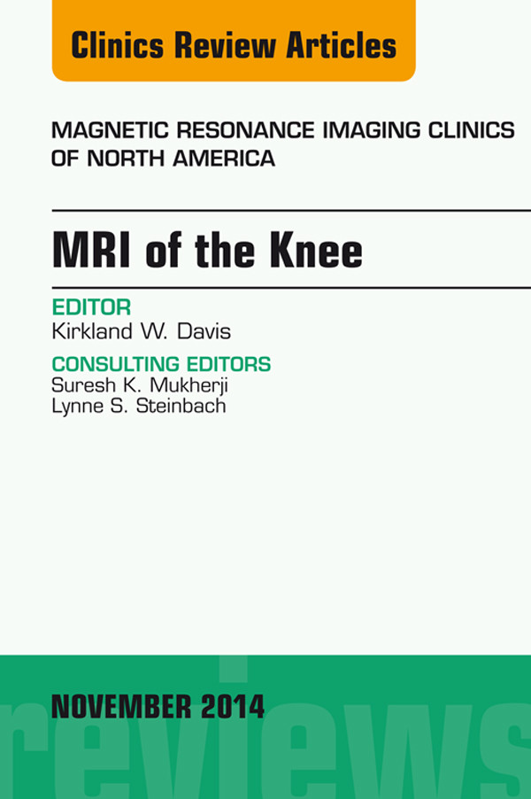 MRI of the Knee, An Issue of Magnetic Resonance Imaging Clinics of North America,