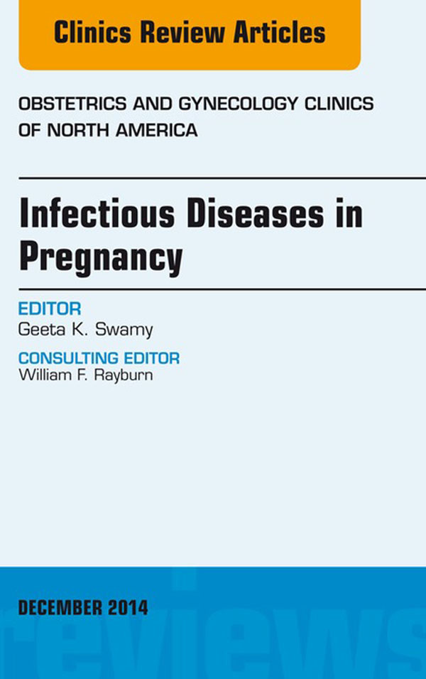 Cover Infectious Diseases in Pregnancy, An Issue of Obstetrics and Gynecology Clinics,