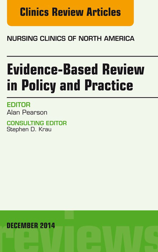 Evidence-Based Review in Policy and Practice, An Issue of Nursing Clinics,