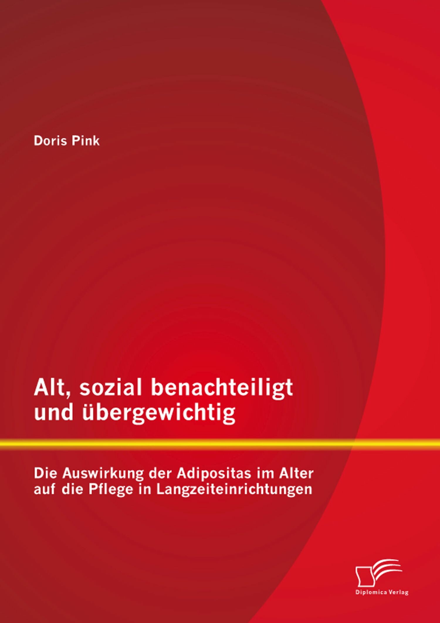 Alt, sozial benachteiligt und übergewichtig: Die Auswirkung der Adipositas im Alter auf die Pflege in Langzeiteinrichtungen