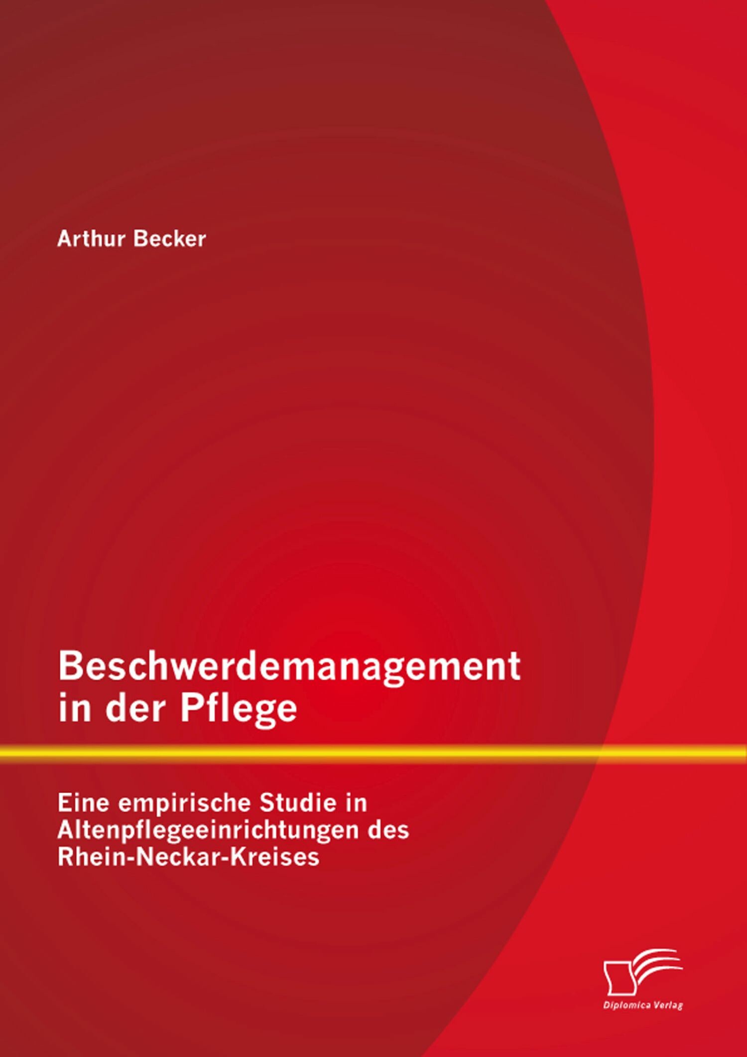 Cover Beschwerdemanagement in der Pflege: Eine empirische Studie in Altenpflegeeinrichtungen des Rhein-Neckar-Kreises