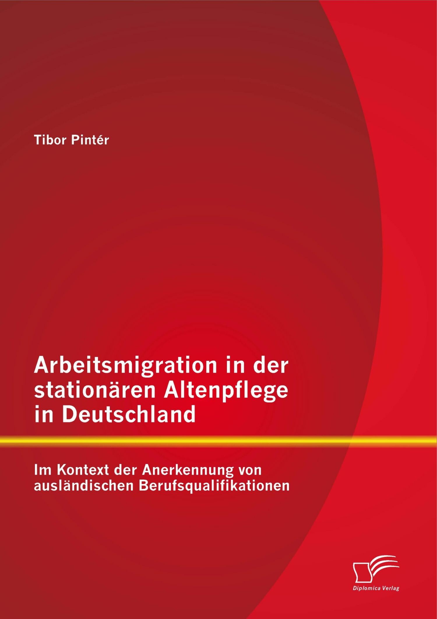 Cover Arbeitsmigration in der stationären Altenpflege in Deutschland im Kontext der Anerkennung von ausländischen Berufsqualifikationen