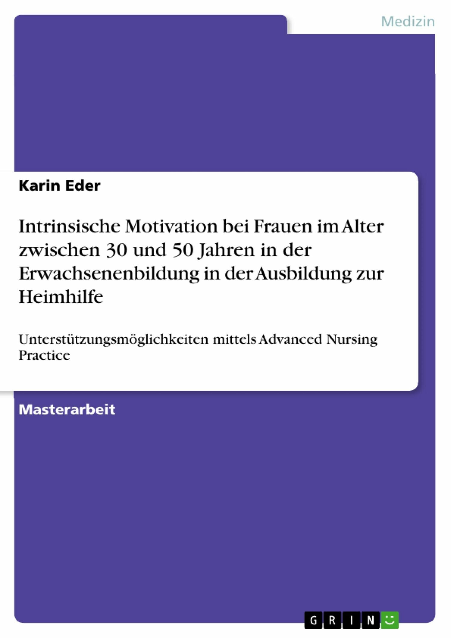 Cover Intrinsische Motivation bei Frauen im Alter zwischen 30 und 50 Jahren in der Erwachsenenbildung in der Ausbildung zur Heimhilfe