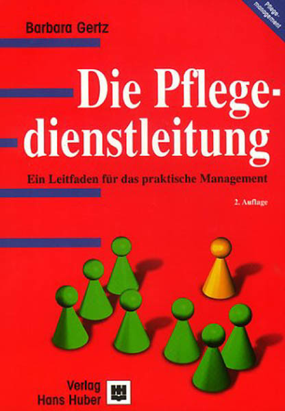 Die Pflegedienstleitung. Ein Leitfaden für das praktische Management.