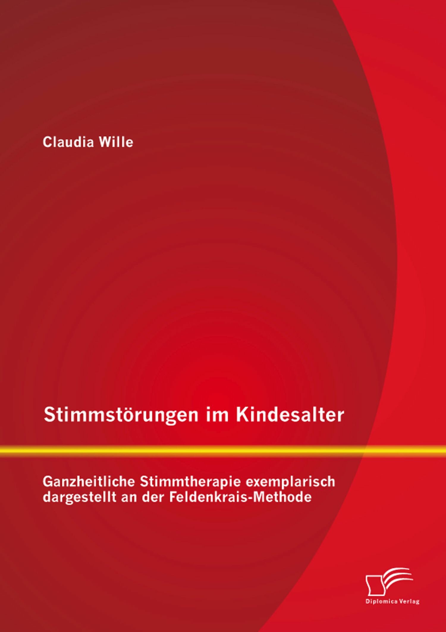 Cover Stimmstörungen im Kindesalter: Ganzheitliche Stimmtherapie exemplarisch dargestellt an der Feldenkrais-Methode
