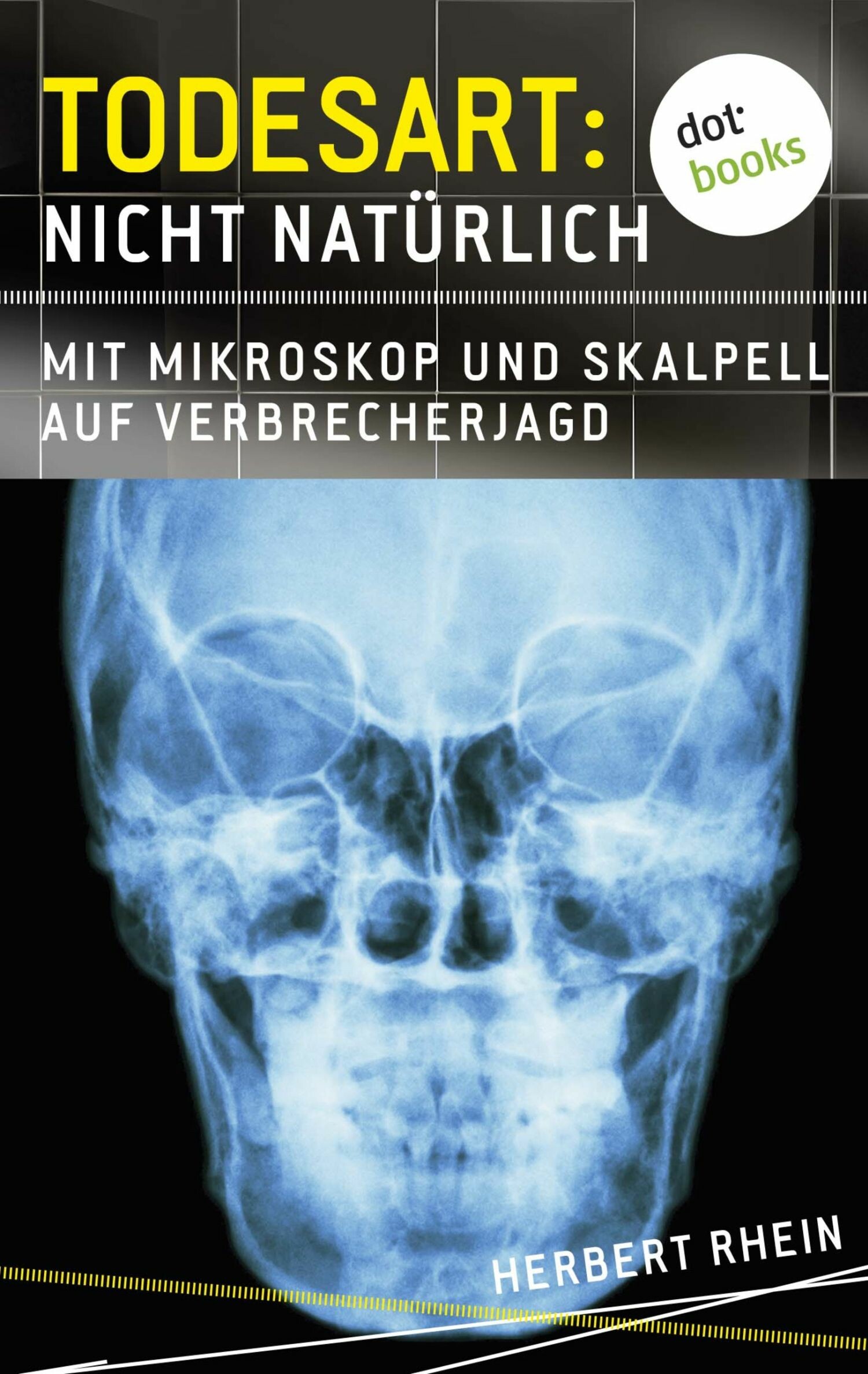 Cover Todesart: Nicht natürlich. Mit Mikroskop und Skalpell auf Verbrecherjagd: True Crime 1