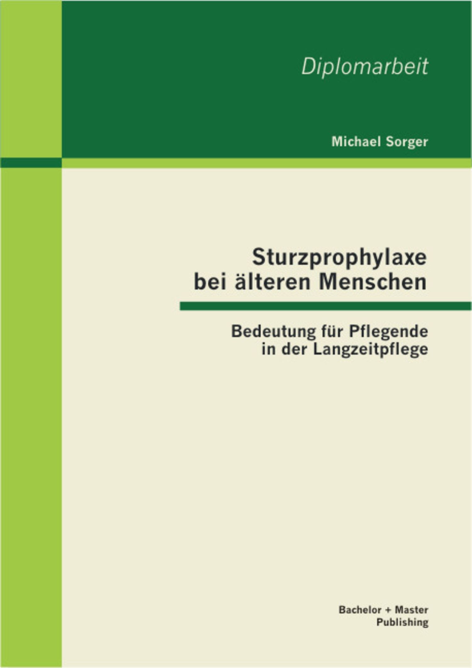 Cover Sturzprophylaxe bei älteren Menschen: Bedeutung für Pflegende in der Langzeitpflege