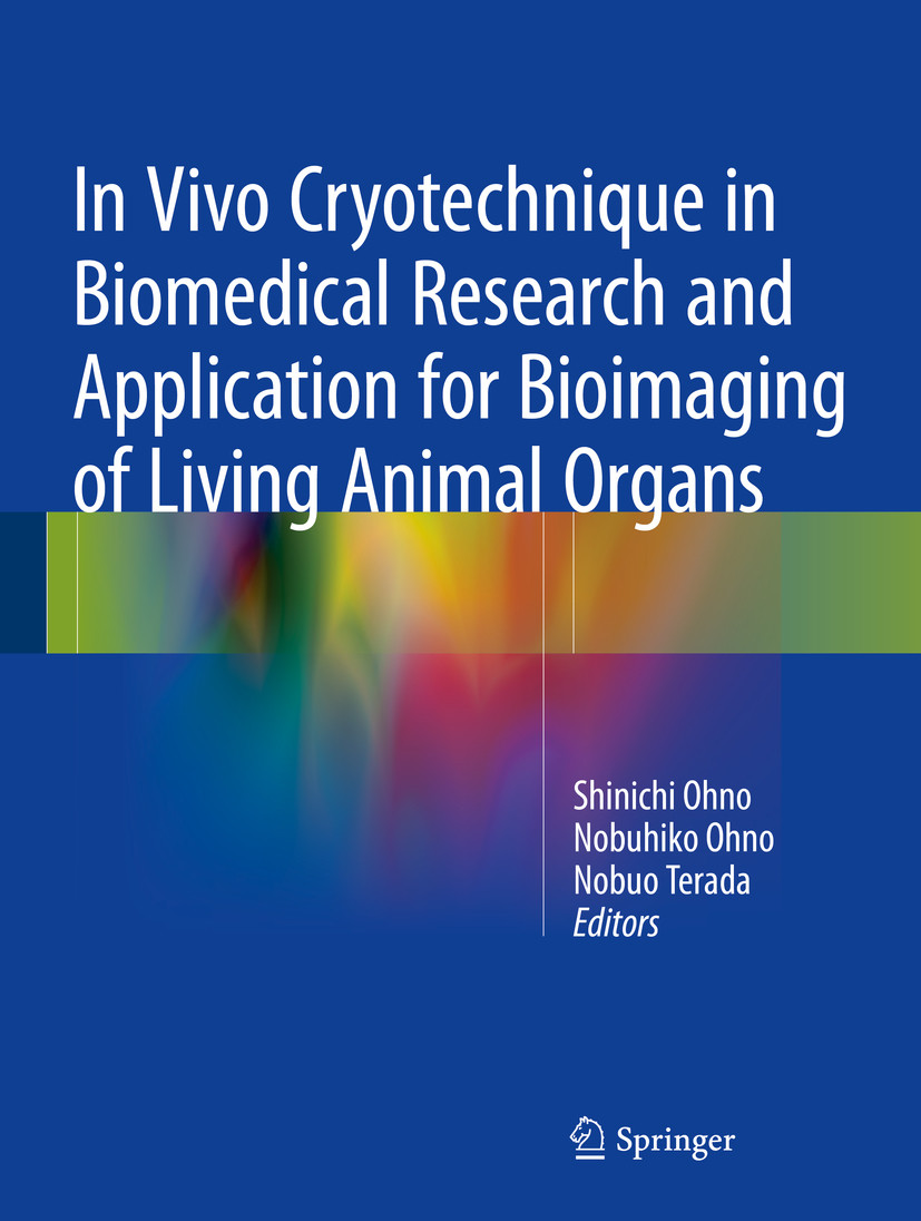 Cover In Vivo Cryotechnique in Biomedical Research and Application for Bioimaging of Living Animal Organs