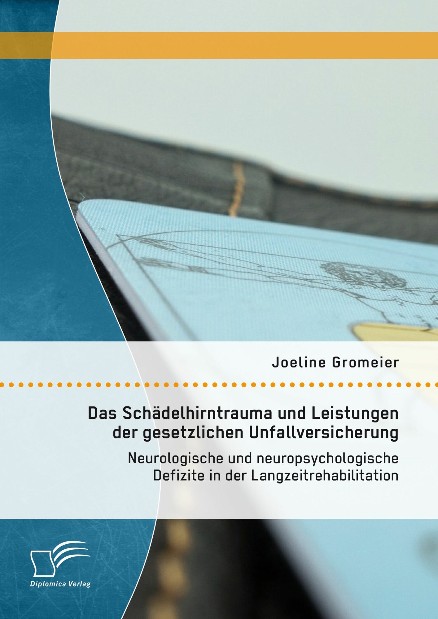 Cover Das Schädelhirntrauma und Leistungen der gesetzlichen Unfallversicherung: Neurologische und neuropsychologische Defizite in der Langzeitrehabilitation