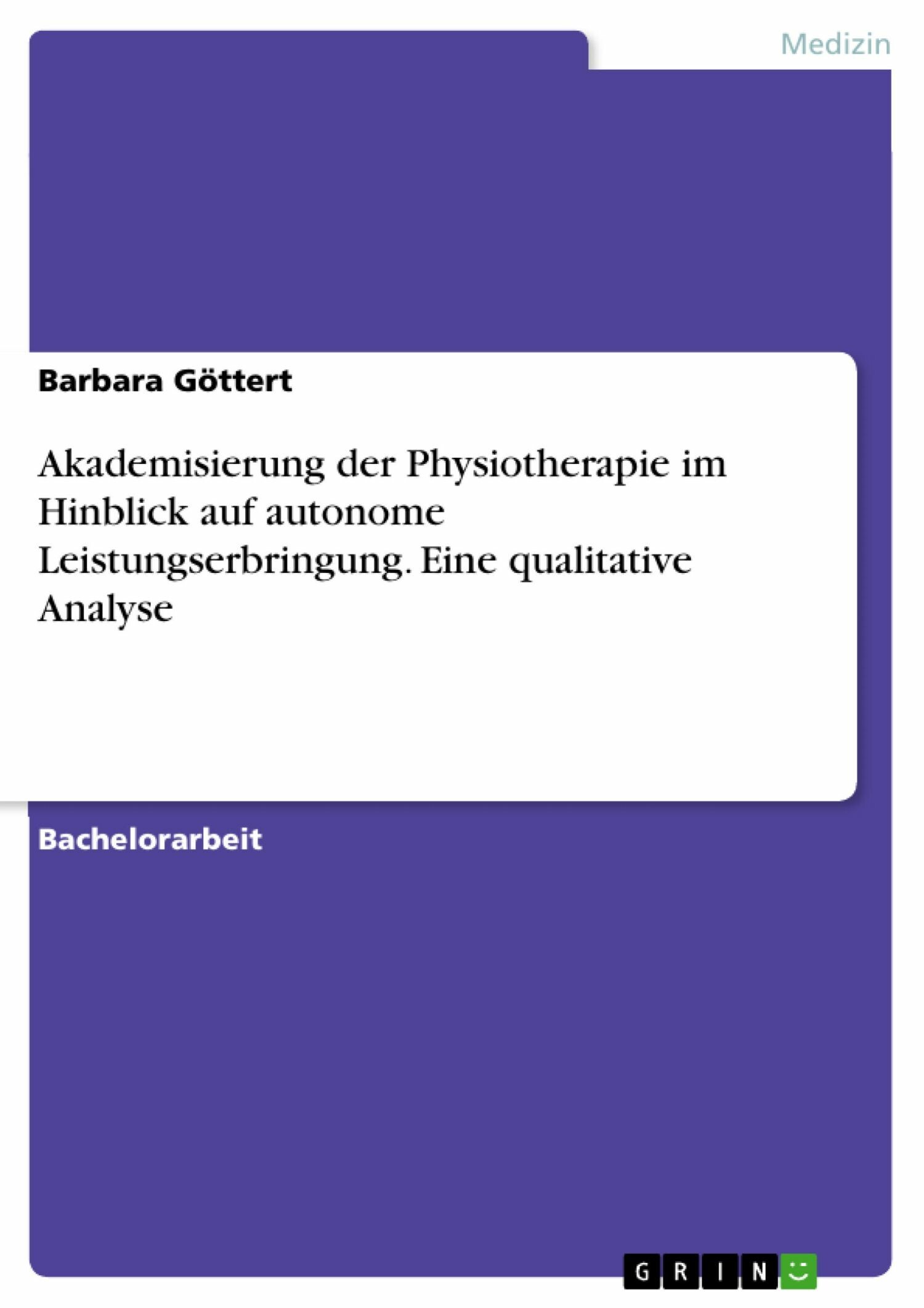 Akademisierung der Physiotherapie im Hinblick auf autonome Leistungserbringung. Eine qualitative Analyse