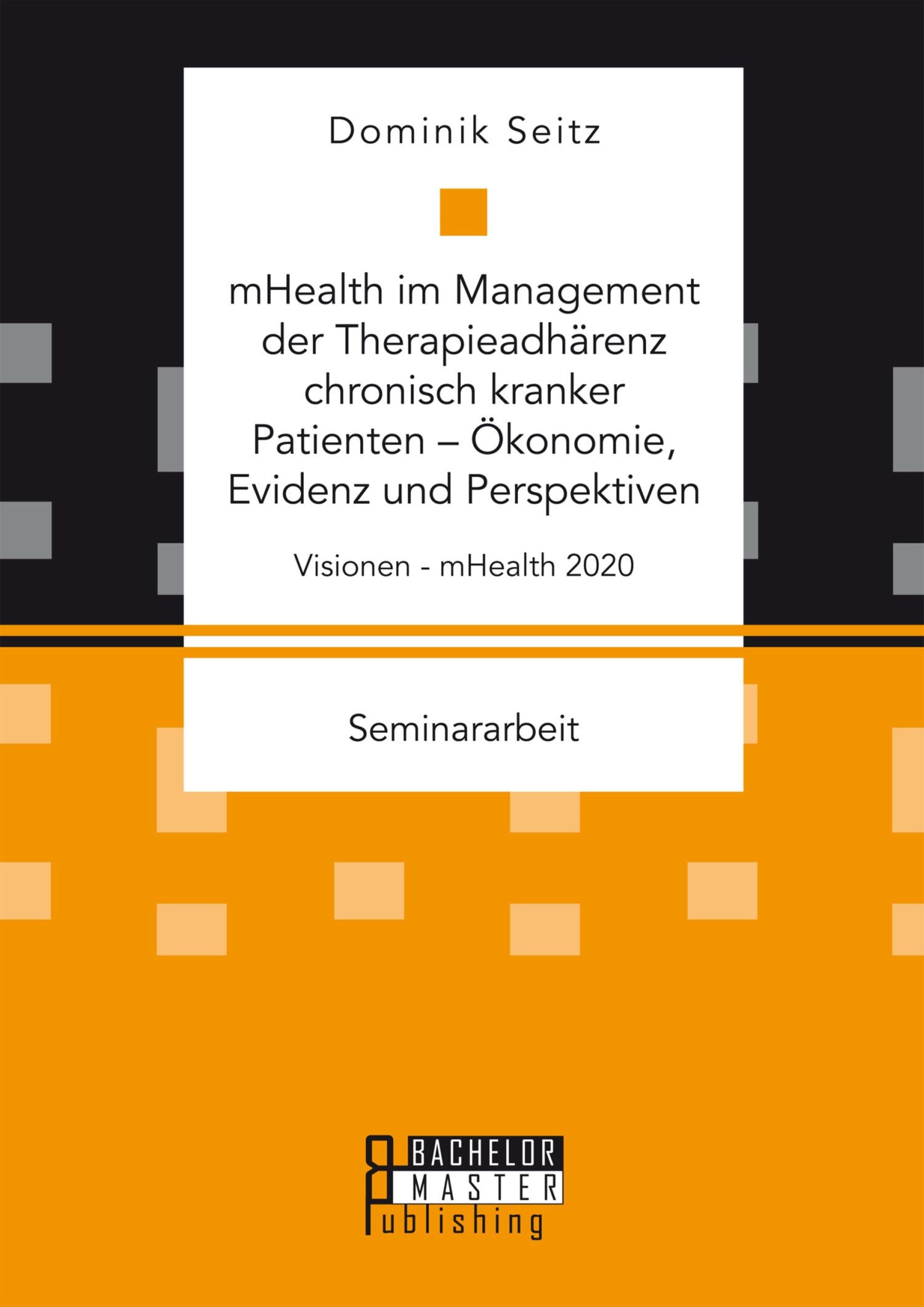 mHealth im Management der Therapieadhärenz chronisch kranker Patienten - Ökonomie, Evidenz und Perspektiven