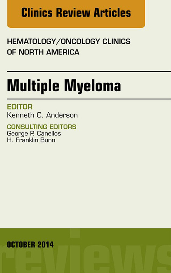 Multiple Myeloma, An Issue of Hematology/Oncology Clinics,