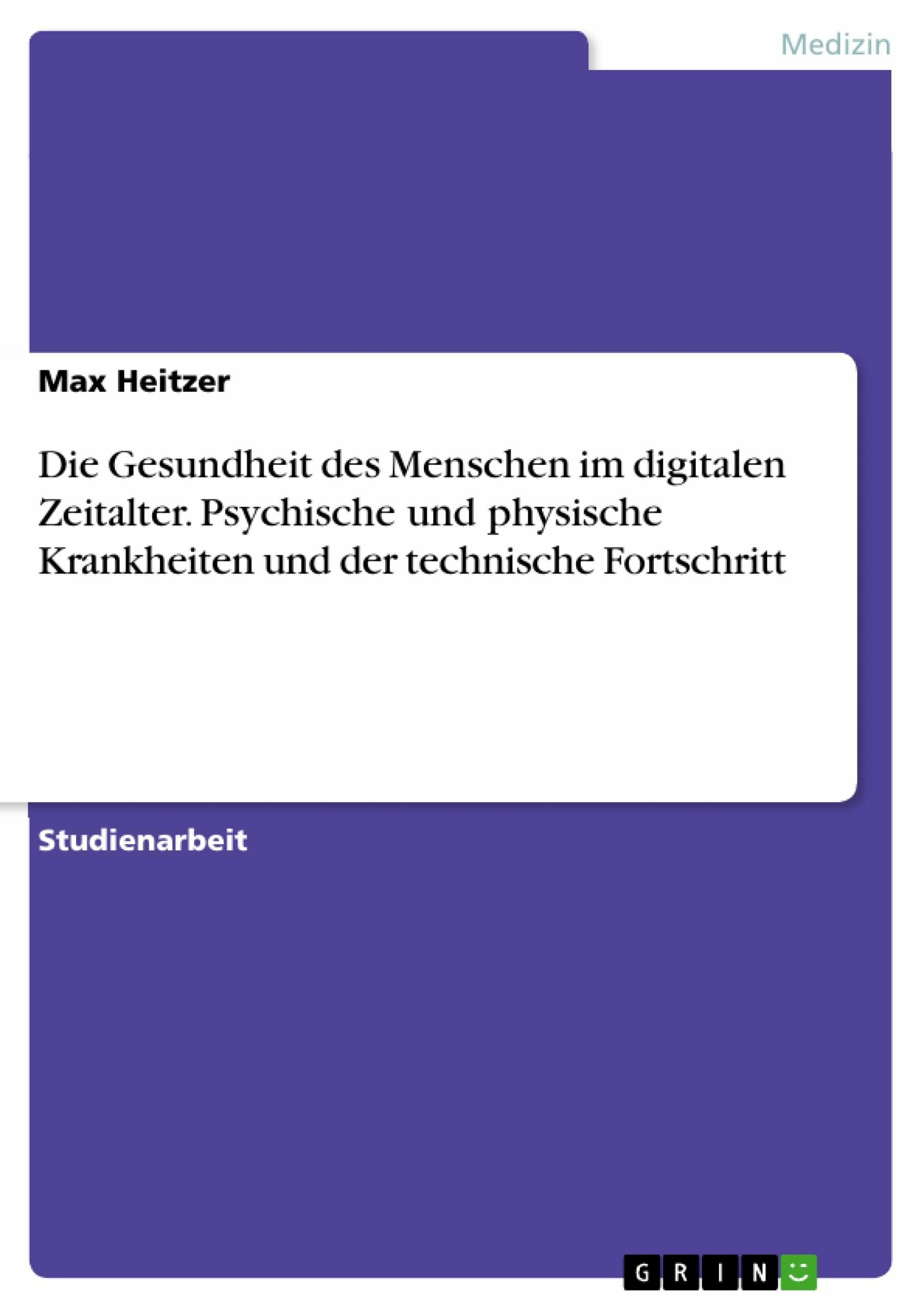 Cover Die Gesundheit des Menschen im digitalen Zeitalter. Psychische und physische Krankheiten und der technische Fortschritt
