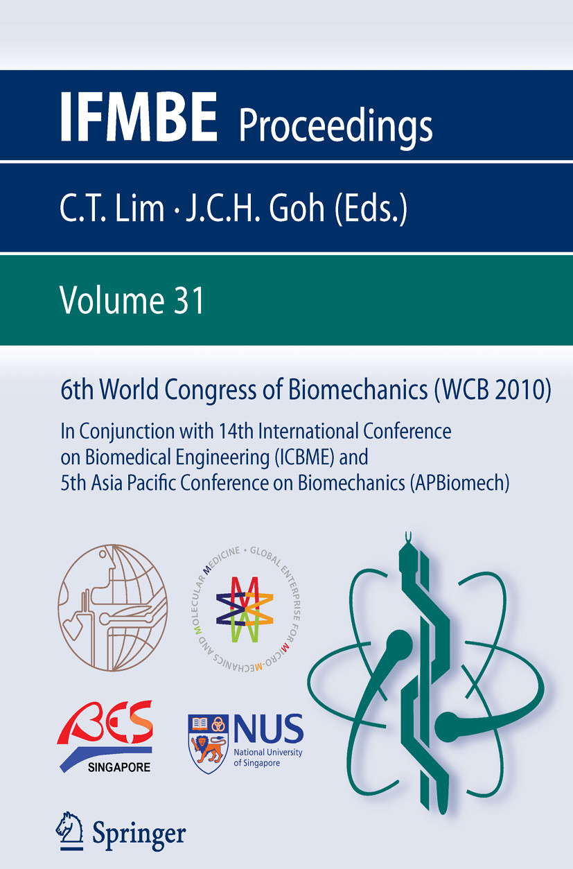 6th World Congress of Biomechanics (WCB 2010), 1 - 6 August 2010, Singapore