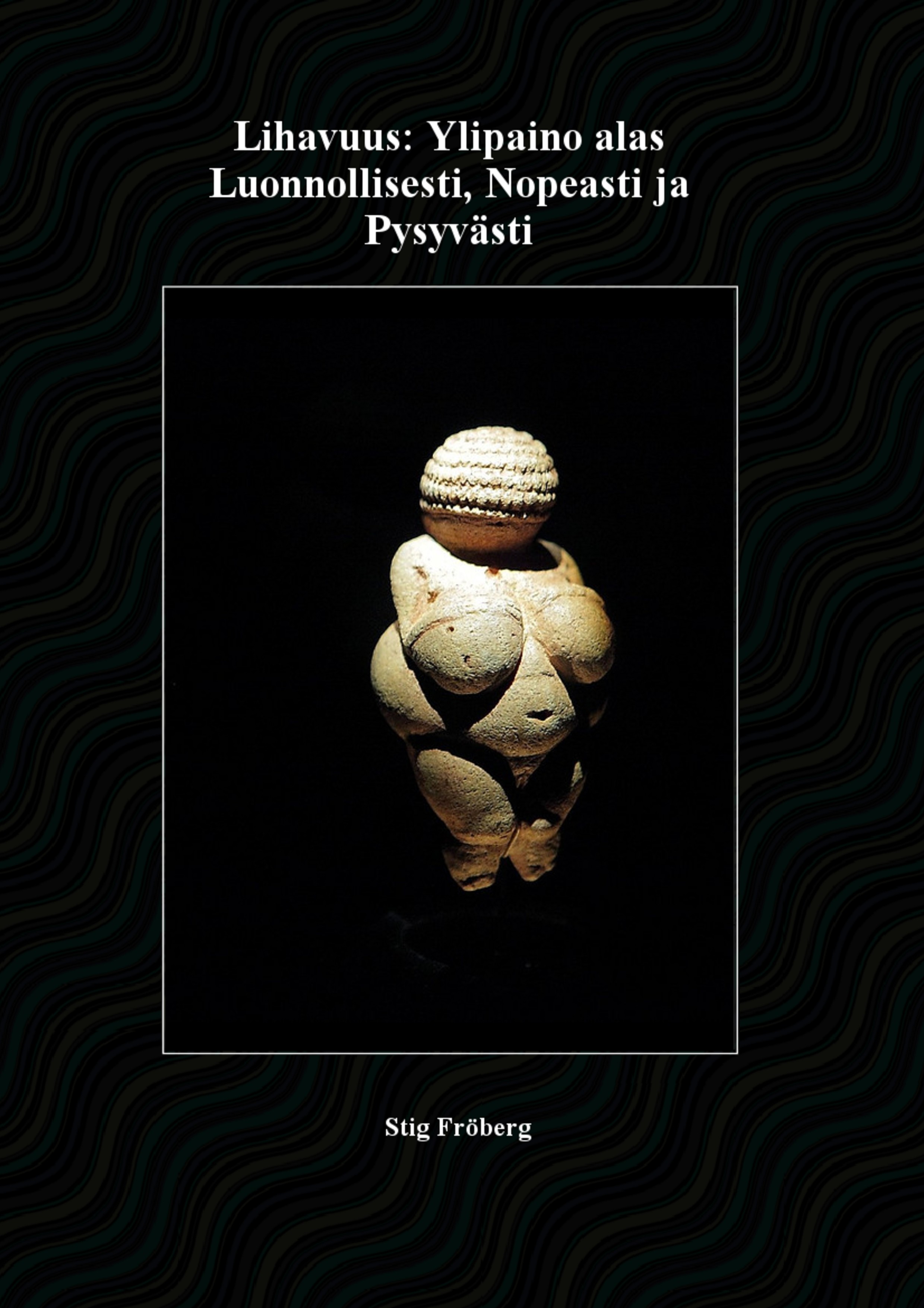 Cover Lihavuus: Ylipaino alas Luonnollisesti, Nopeasti ja Pysyvästi