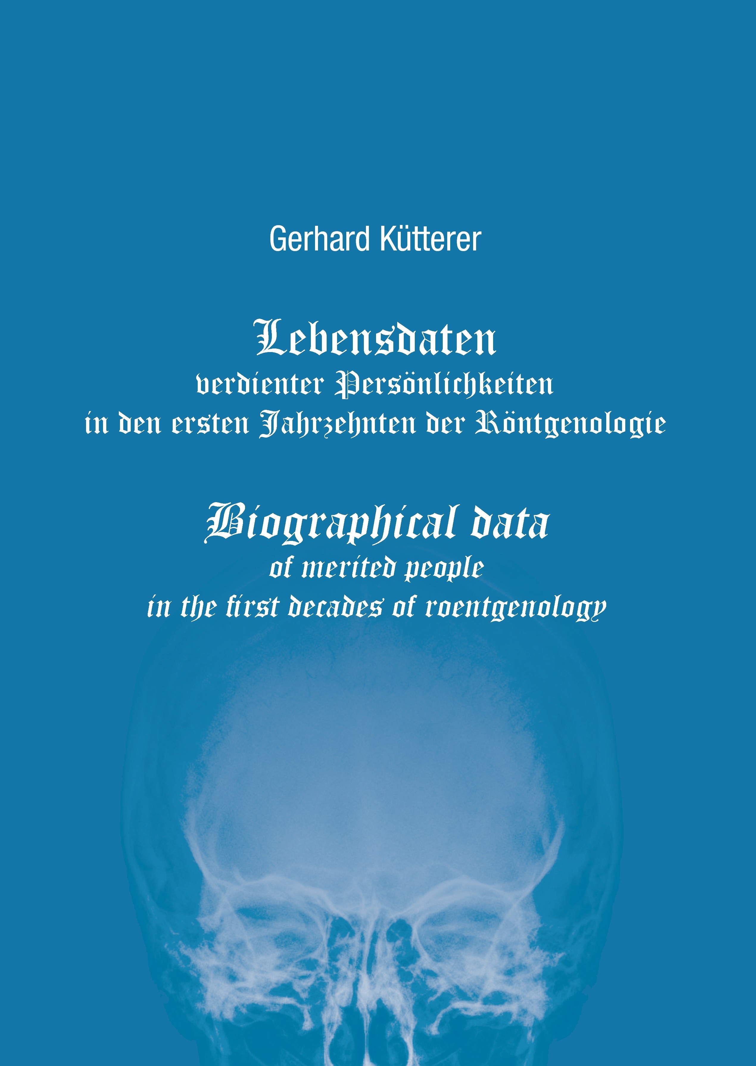 Cover Lebensdaten verdienter Persönlichkeiten in den ersten Jahrzehnten der Röntgenologie
