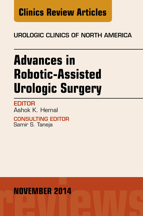 Advances in Robotic-Assisted Urologic Surgery, An Issue of Urologic Clinics,