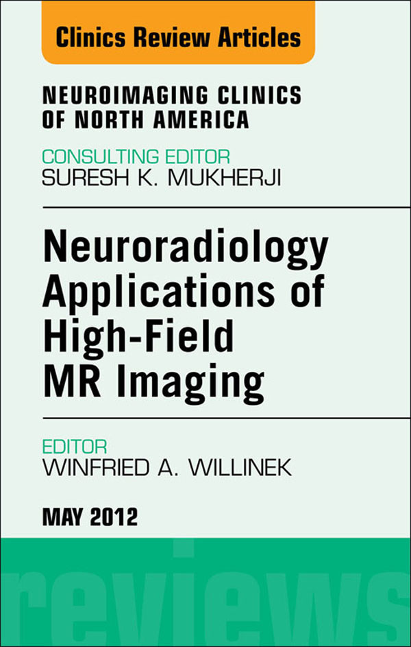Cover Neuroradiology Applications of High-Field MR Imaging,  An Issue of Neuroimaging Clinics